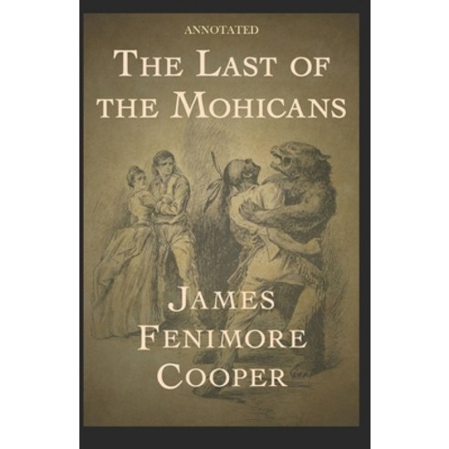 The Last of the Mohicans (Annotated) Paperback, Independently Published, English, 9798693511200