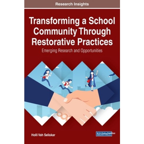 Transforming a School Community Through Restorative Practices Hardcover, Information Science Reference