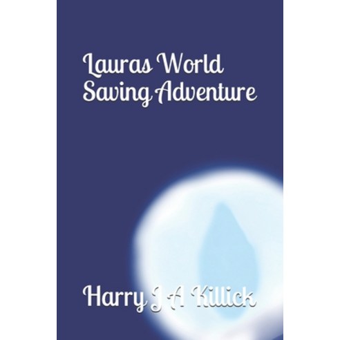(영문도서) Lauras World Saving Adventure: Lauras 2nd Thrilling adventure Paperback, Independently Published, English, 9798598440797