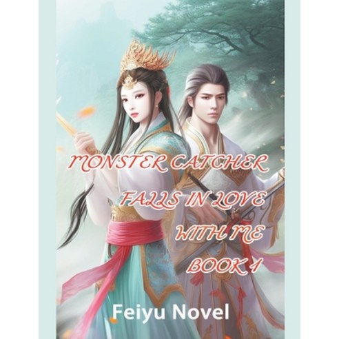 (영문도서) Monster Catcher Falls In Love With Me Paperback, Feiyu Novel, English, 9798223275459