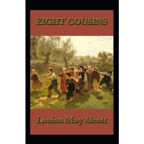 (영문도서) eight cousins by louisa may alcott: Illustrated Edition Paperback, Independently Published, English, 9798519448246