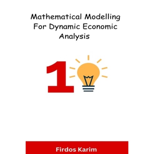 (영문도서) Mathematical Modelling For Dynamic Economic Analysis Paperback, Independent Author, English, 9781805280033