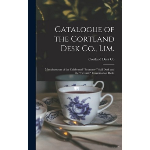 (영문도서) Catalogue of the Cortland Desk Co. Lim.: Manufacturers of the Celebrated economy Wall Desk a... Hardcover, Legare Street Press, English, 9781013647635