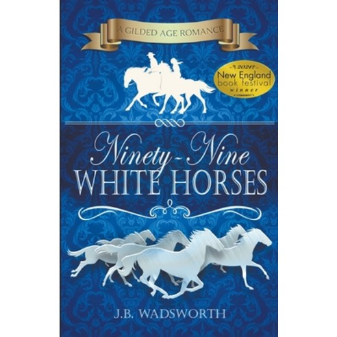 (영문도서) Ninety-Nine White Horses Paperback, J.B. Wadsworth, English, 9781953010063