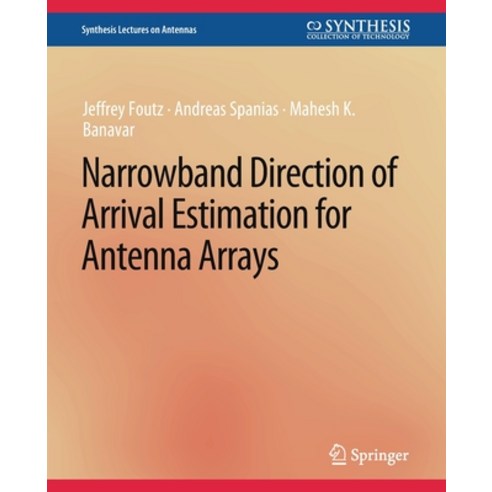 (영문도서) Narrowband Direction of Arrival Estimation for Antenna Arrays Paperback, Springer, English, 9783031004094