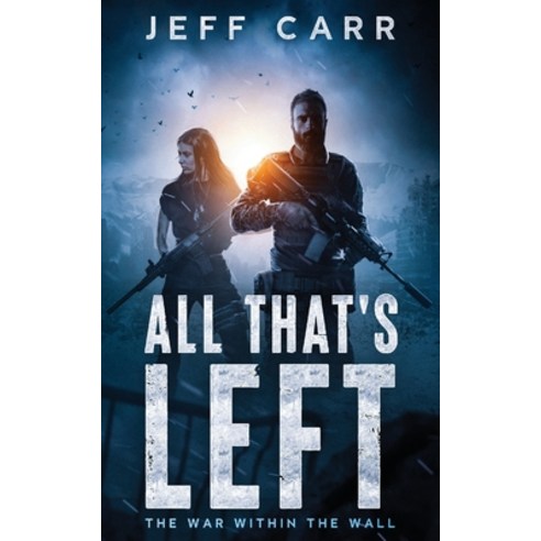 (영문도서) All That''s Left: The War Within the Wall Paperback, Jeff Carr, English, 9781087956459