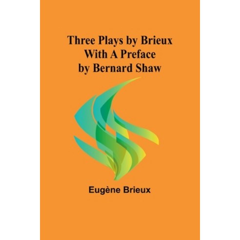 (영문도서) Three Plays by Brieux With a Preface by Bernard Shaw Paperback, Alpha Edition, English, 9789357935913