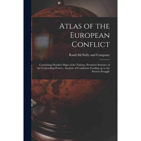 (영문도서) Atlas of the European Conflict: Containing Detailed Maps of the Nations Pertinent Statistics... Paperback, Legare Street Press, English, 9781014770356