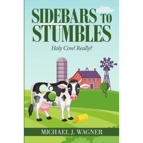 Sidebars to Stumbles: Holy Cow! Really? Paperback, Lulu Publishing Services