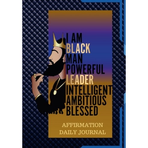 (영문도서) The Black Man Powerful Affirmation Daily Journal: 100 Pages of Daily Journal for Young Men an... Paperback, I Am Hayde Miller, English, 9798987856369
