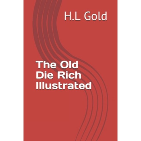 The Old Die Rich Illustrated Paperback, Independently Published