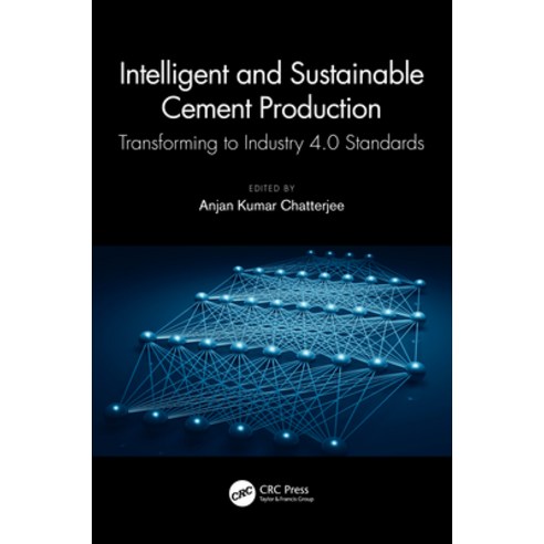 (영문도서) Intelligent and Sustainable Cement Production: Transforming to Industry 4.0 Standards Hardcover, CRC Press, English, 9780367618407