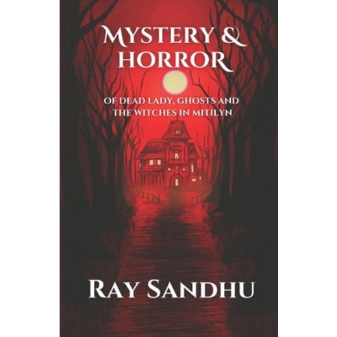 (영문도서) Mystery & Horror: of Dead Lady Ghosts and The Witches in Mitilyn. Paperback, Independently Published, English, 9798373974622