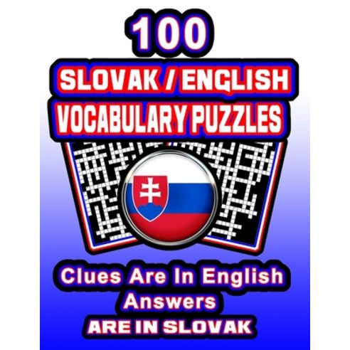 100 Slovak/English Vocabulary Puzzles: Learn Slovak By Doing FUN Puzzles! 100 8.5 x 11 Crossword Pu... Paperback, Independently Published