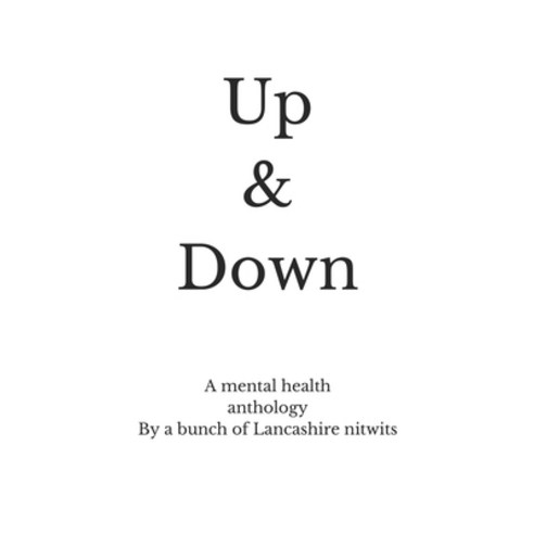 (영문도서) Up & Down: A mental health anthology by a bunch of lancashire nitwits Paperback, Independently Published, English, 9798325244346