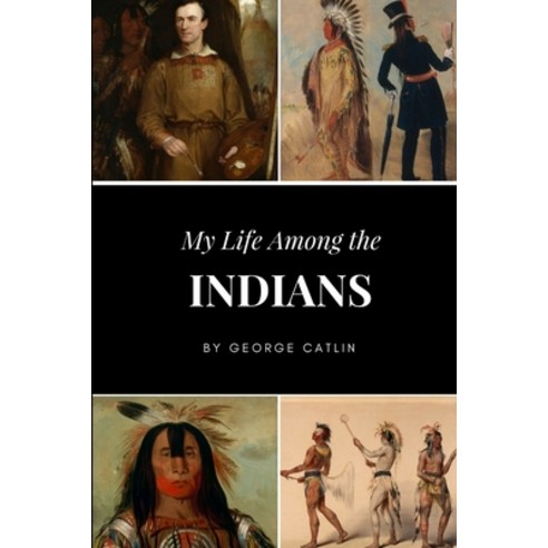 My Life Among the Indians Paperback, Lulu.com, English, 9781387400928