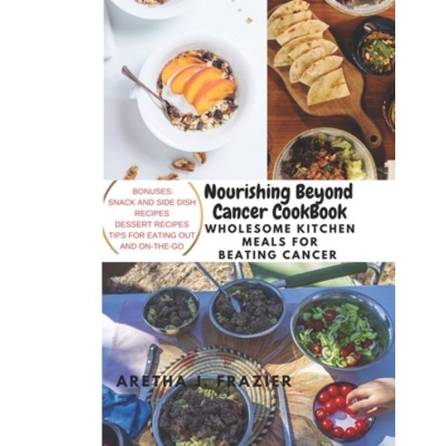 (영문도서) Nourishing Beyond Cancer Cookbook: Wholesome Kitchen Meals for ...