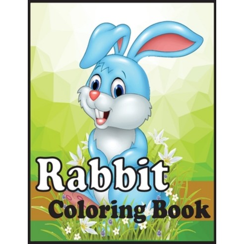 Rabbit Coloring Book: An adults rabbits coloring book (bunny rabbit coloring book) Paperback, Independently Published, English, 9798727820926
