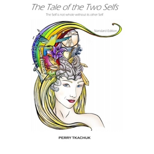 The Tale of the Two Selfs: The Self is not whole without the other Self Paperback, Independently Published