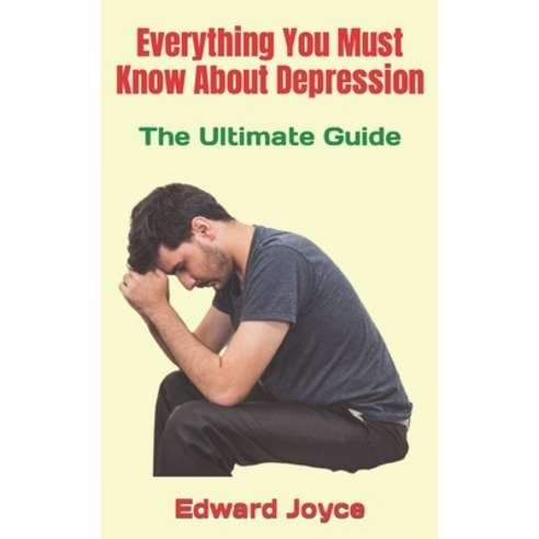 (영문도서) Everything You Must Know About Depression: The Ultimate Guide Paperback, Independently Published, English, 9798354191475