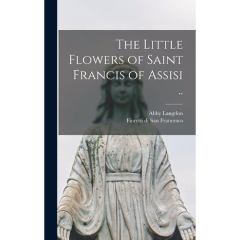 (영문도서) The Little Flowers of Saint Francis of Assisi .. Hardcover, Legare Street Press, English, 9781016644501