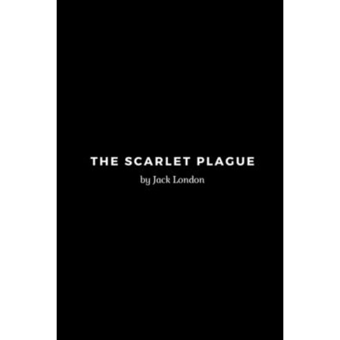 (영문도서) The Scarlet Plague by Jack London Paperback, Independently Published, English, 9798505962770