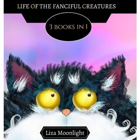 Life of the Fanciful Creatures: 3 BOOKS In 1 Hardcover, Creative Arts Management Ou, English, 9789916651636