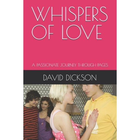 (영문도서) Whispers of Love: A Passionate Journey Through Pages Paperback, Independently Published, English, 9798326389268