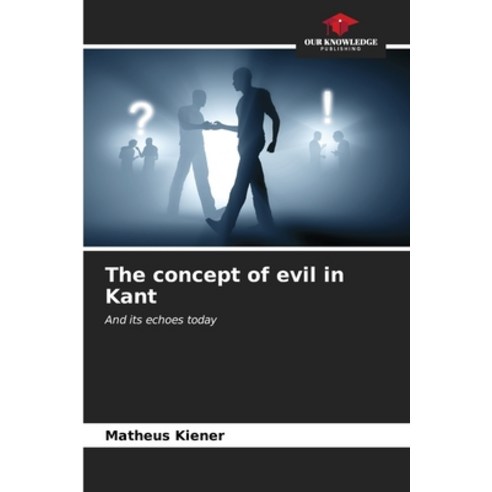 (영문도서) The concept of evil in Kant Paperback, Our Knowledge Publishing, English, 9786207169115