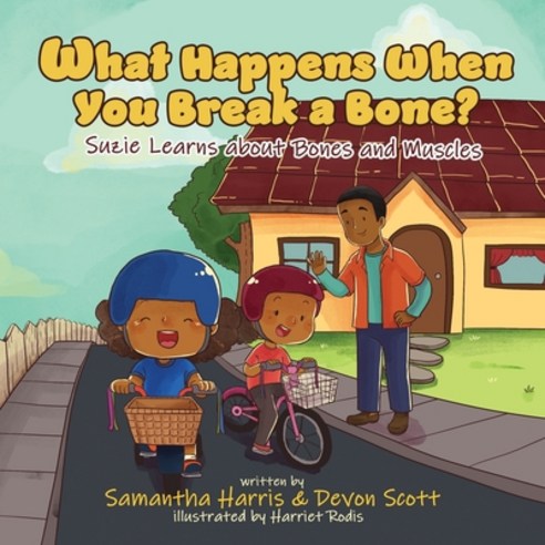 What Happens When You Break a Bone? Suzie Learns about Bones and Muscles Paperback, Learning with Millie and Suzie