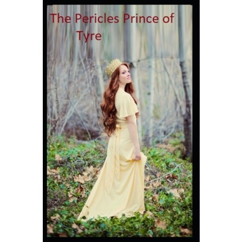 (영문도서) The Pericles Prince of Tyre: A shakespeare''s classic: Illustrated Edition Paperback, Independently Published, English, 9798513537762