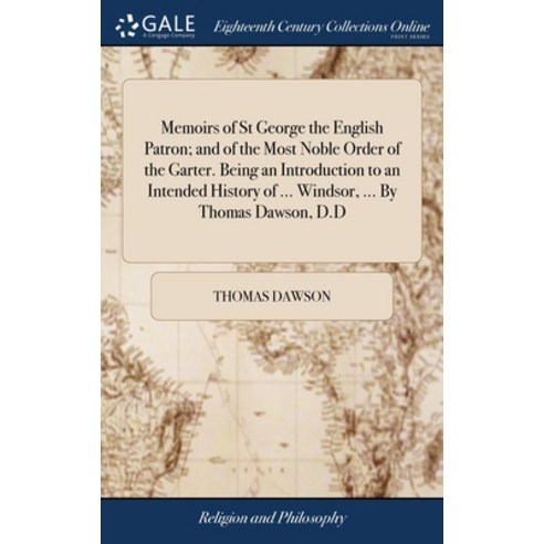 (영문도서) Memoirs of St George the English Patron; and of the Most Noble Order of the Garter. Being an ... Hardcover, Gale Ecco, Print Editions, 9781379534983