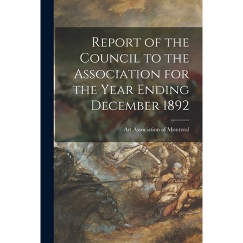 (영문도서) Report of the Council to the Association for the Year Ending December 1892 Paperback, Legare Street Press, English, 9781014779298