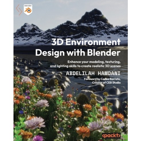 (영문도서) 3D Environment Design with Blender: Enhance your modeling texturing and lighting skills to ... Paperback, Packt Publishing, English, 9781803235851