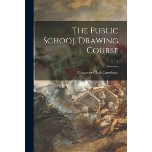 (영문도서) The Public School Drawing Course [microform]; 3 Paperback, Legare Street Press, English, 9781014685421