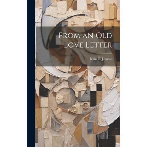 (영문도서) From an Old Love Letter Hardcover, Legare Street Press, English, 9781020479588