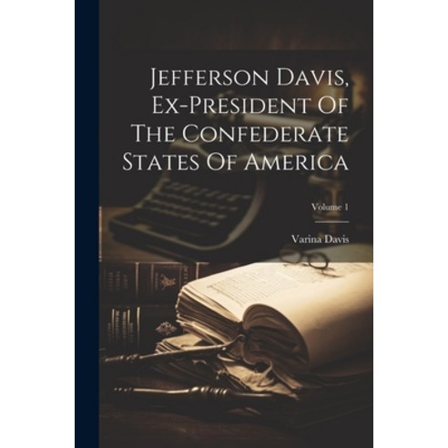 (영문도서) Jefferson Davis Ex-president Of The Confederate States Of America; Volume 1 Paperback, Legare Street Press, English, 9781021817877
