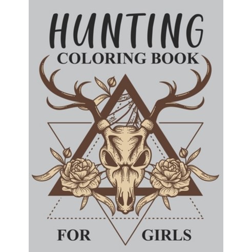 Hunting Coloring Book For Girls: Hunting Coloring Book For Toddlers Paperback, Independently Published, English, 9798733230559