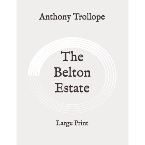 The Belton Estate: Large Print Paperback, Independently Published