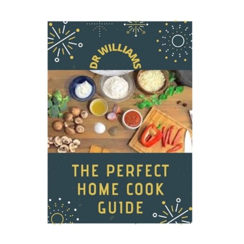 Perfect Home Cook Guide: The Nitty Gritty of Home Cook Guide Paperback, Independently Published, English, 9798589161656