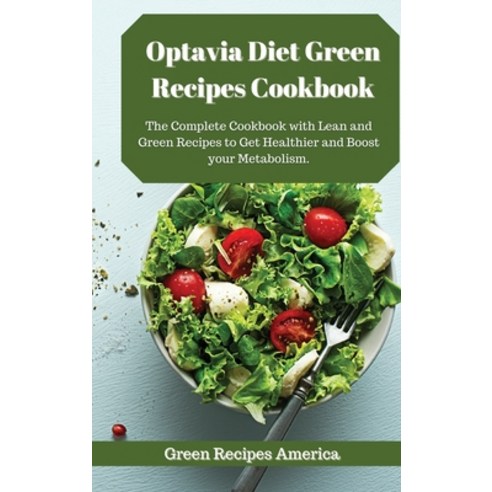 Optavia Diet Green Recipes Cookbook: The Complete Cookbook with Lean and Green Recipes to Get Health... Hardcover, Green Recipes America, English, 9781801452786