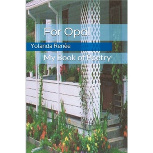 (영문도서) For Opal: My Book of Poetry Paperback, Yolanda Renee, English, 9798223776529