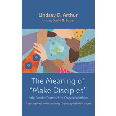 (영문도서) The Meaning of Make Disciples in the Broader Context of the Gospel of Matthew Hardcover, Wipf & Stock Publishers, English, 9781666792164
