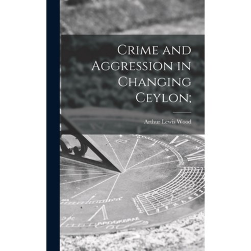 (영문도서) Crime and Aggression in Changing Ceylon; Hardcover, Hassell ...