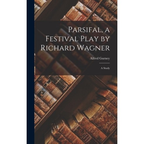 (영문도서) Parsifal a Festival Play by Richard Wagner: A Study Hardcover, Legare Street Press, English, 9781018282640