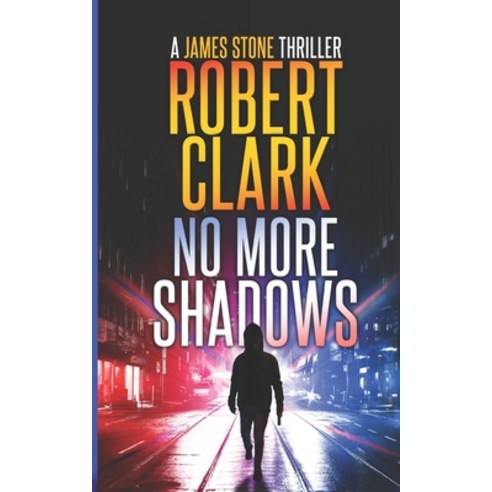 No More Shadows: A James Stone Thriller Paperback, Createspace Independent Publishing Platform