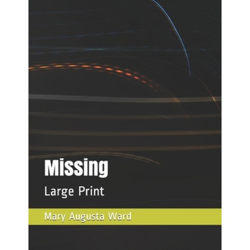 Missing: Large Print Paperback, Independently Published, English, 9798579170552