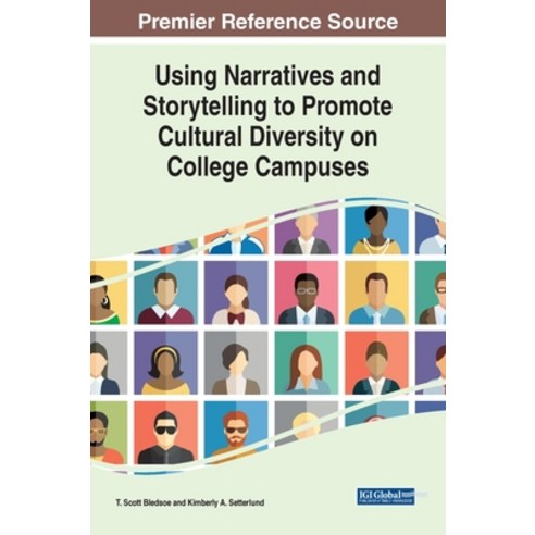 Using Narratives and Storytelling to Promote Cultural Diversity on College Campuses Hardcover, Information Science Reference