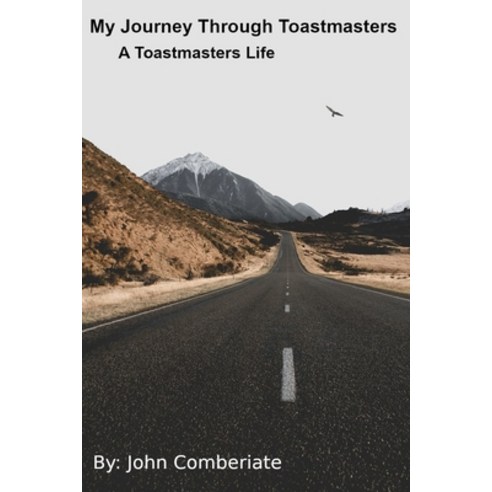 My Journey Through Toastmasters: A Toastmasters Life Paperback, Independently Published