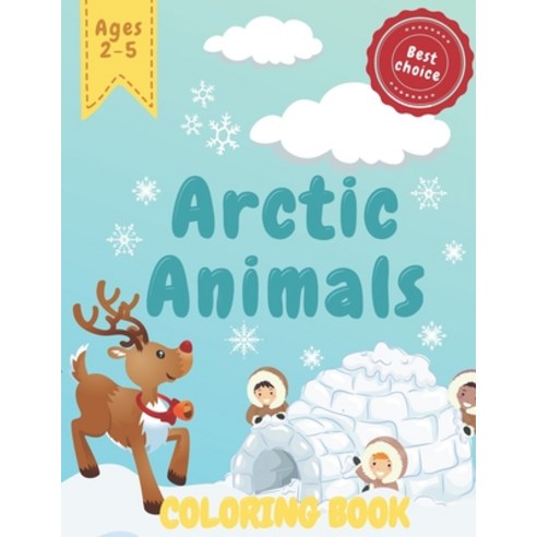 Arctic Animals Coloring Book: For Kids Aged 2 - 5 (Kids Colors JS) Color Your Own Story! Paperback, Independently Published, English, 9798703706886